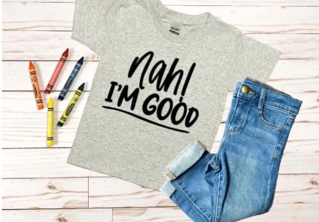 Nah I'm Good Shirt (kids)