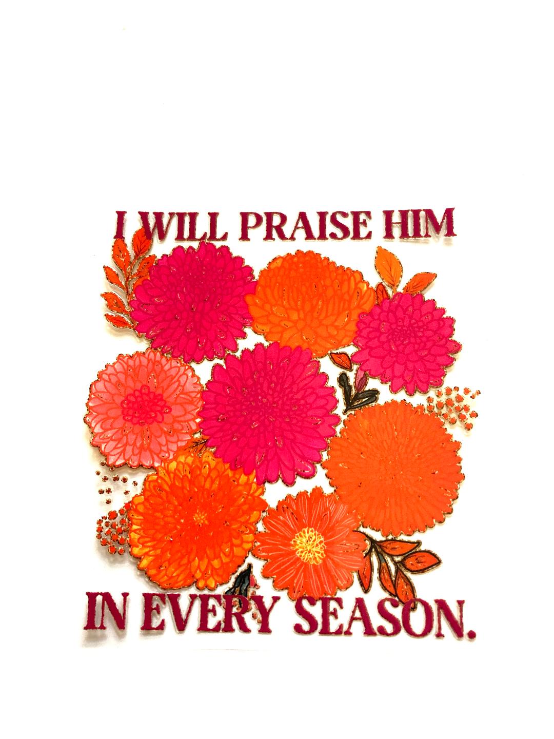 I Will Praise Him In Every Season Cup Wrap
