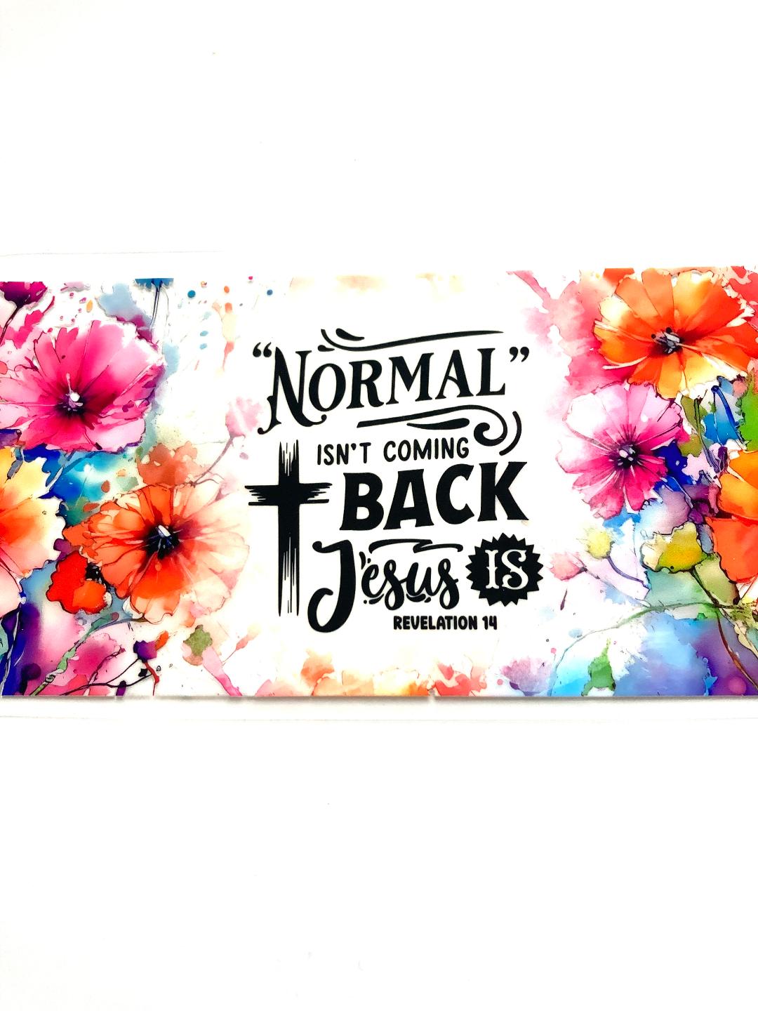 Normal Isn't Coming Back Jesus Is Cup Wrap