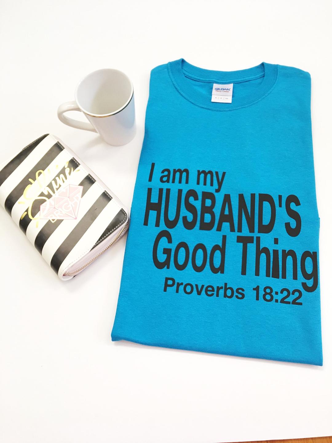 I Am My Husband's Good Thing Shirt