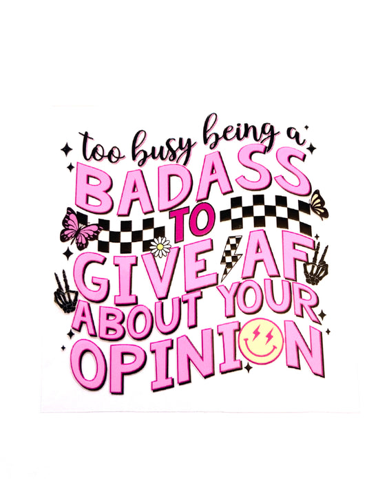 To Busy Being A Badass To Give AF About Your Opinion Cup Wrap