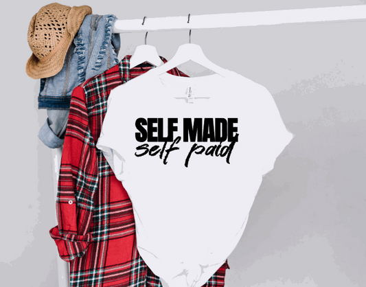 Self Made Self Paid Shirt