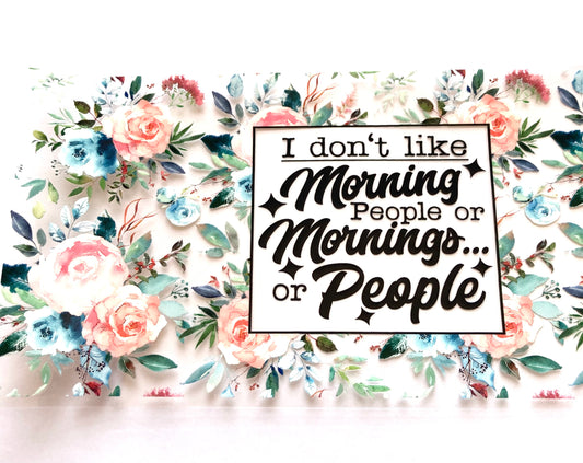 I Don't Like Morning People Cup Wrap