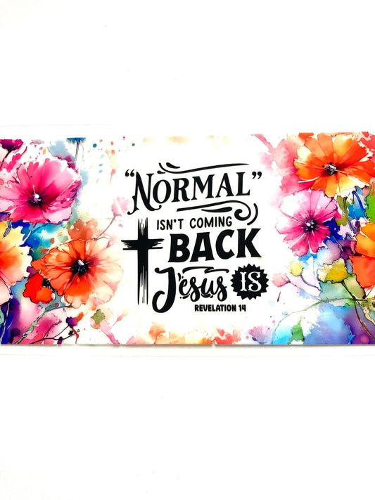 Normal Isn't Coming Back Jesus Is Cup Wrap