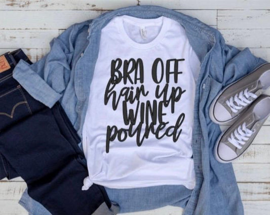 Bra Off Hair Up Wine Poured Tee Shirt