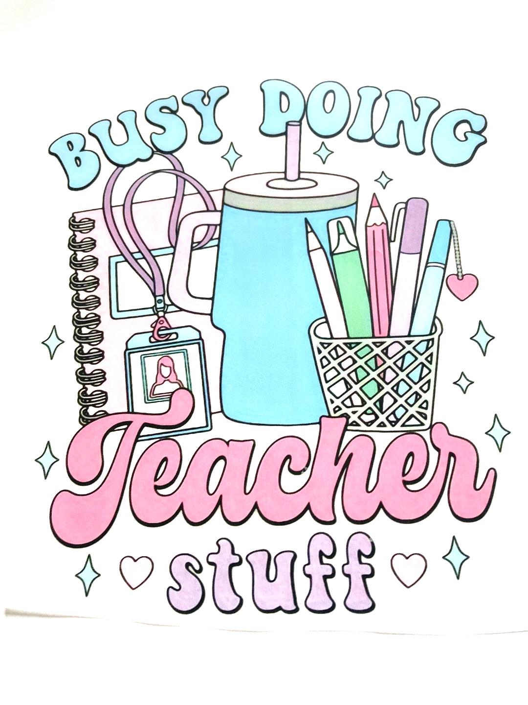 Busy Doing Teacher Stuff Tee Shirt Claim