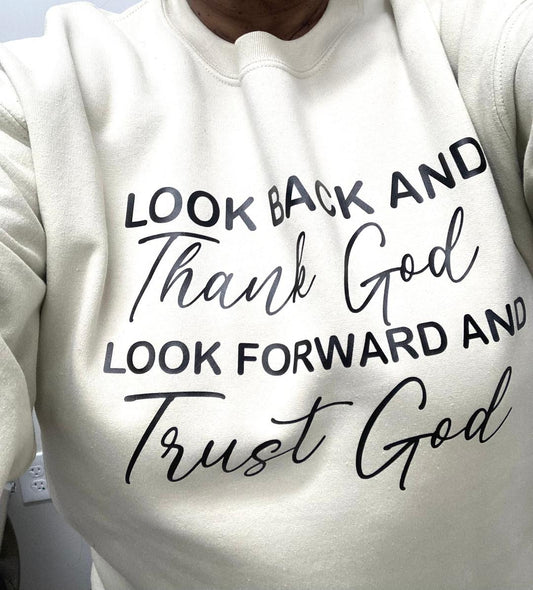Looking Back And Thank God Looking Forward And Trust God Sweatshirt