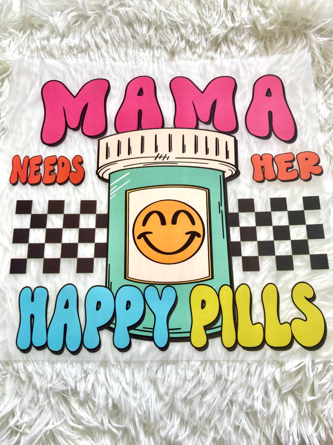 Mama Needs Her Happy Pills Tee Shirt Claim