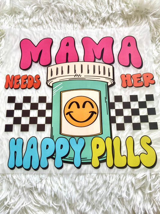 Mama Needs Her Happy Pills Tee Shirt Claim