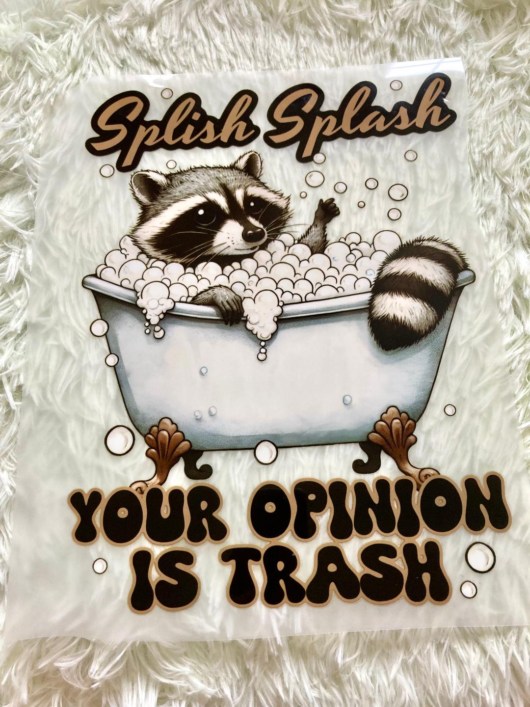 Splish Splash Your Opinion Is Trash Tee Shirt Claim