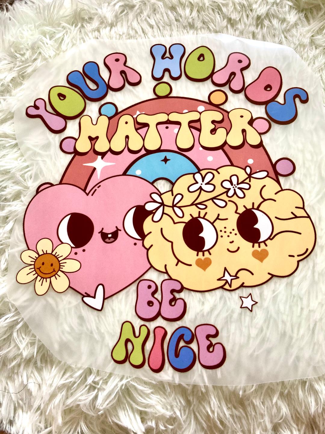 Your Words Matter Be Nice Tee Shirt Claim